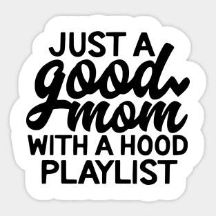 Just A Good Mom With A Hood Playlist Mom Sticker